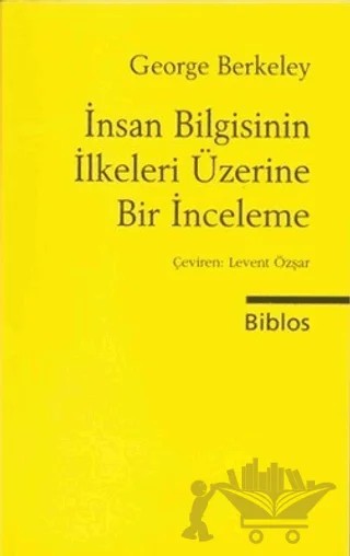 İnsan Bilgisinin İlkeleri – George Berkeley – Biblos Kitabevi kitap kapağı