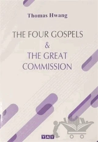The Four Gospels and The Great Commission – Thomas Hwang – YAY - Yeni Anadolu Yayınları kitap kapağı