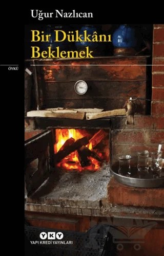 Bir Dükkanı Beklemek – Uğur Nazlıcan – Yapı Kredi Yayınları kitap kapağı