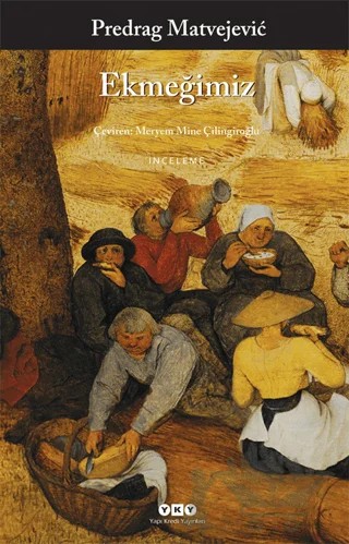 Ekmeğimiz – Predrag Matvejevic – Yapı Kredi Yayınları kitap kapağı