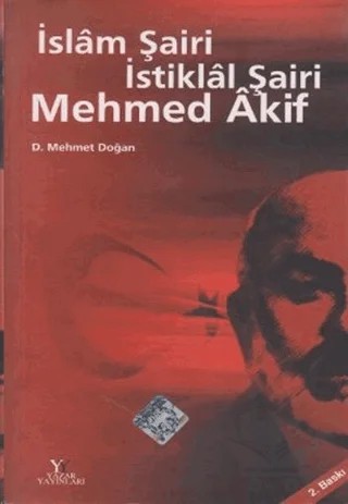 İslam Şairi İstiklal Şairi Mehmed Akif – D. Mehmet Doğan – Yazar Yayınları kitap kapağı