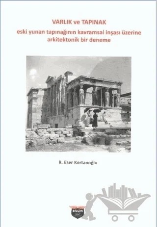 Varlık ve Tapınak – R. Eser Kortanoğlu – Bilgin Kültür Sanat Yayınları kitap kapağı