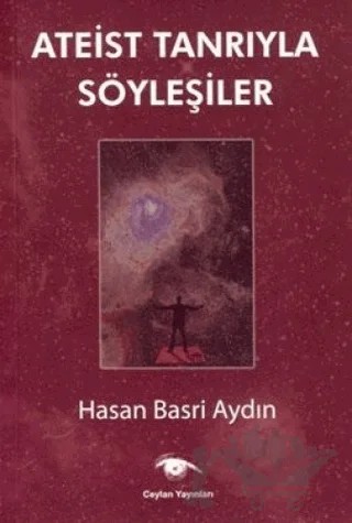 Ateist Tanrıyla Söyleşiler – Hasan Basri Aydın – Ceylan Yayınları kitap kapağı