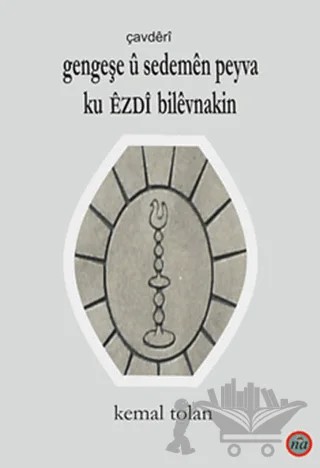 Gengeşe u Sedemen Peyva Ku Ezdı Bilevnakin – Kemal Tolan – Na Yayınları kitap kapağı