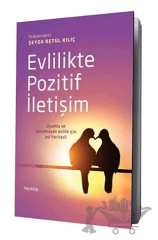 Evlilikte Pozitif İletişim – Şeyda Betül Kılıç – Hayykitap kitap kapağı