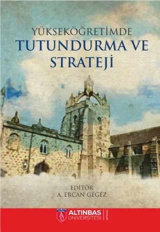 Yükseköğretimde Tutundurma ve Strateji – Ahu Ergen, Ayla Esen, Burcu Gümüş, Deniz Kantur, Dicle Yurdakul, E. Eser Gegez, Elif Yolbulan Okan, Esra Arıkan, Merve Yanar Gürce, Murad Canbulut, Özge Sığırcı, Recep Öztürk, Yağmur Özyer, Yasin Aksoy – Altınbaş Üniversitesi Yayınları kitap kapağı