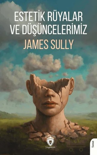 Estetik Rüyalar ve Düşüncelerimiz – James Sully – Dorlion Yayınları kitap kapağı