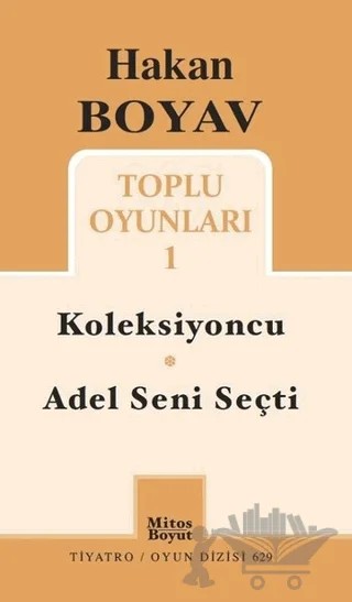 Toplu Oyunları 1 / Koleksiyoncu - Adel Seni Seçti – Hakan Boyav – Mitos Boyut Yayınları kitap kapağı