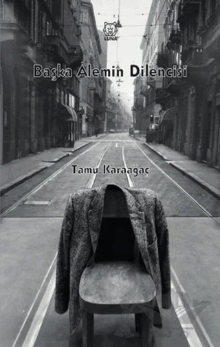 Başka Alemin Dilencisi – Tamu Karaağaç – Luna Yayınları kitap kapağı
