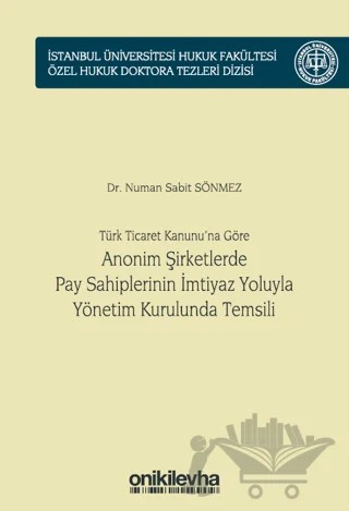 Türk Ticaret Kanunu'na Göre Anonim Şirketlerde Pay Sahiplerinin İmtiyaz Yoluyla Yönetim Kurulunda Temsili – Numan Sabit Sönmez – On İki Levha Yayınları kitap kapağı