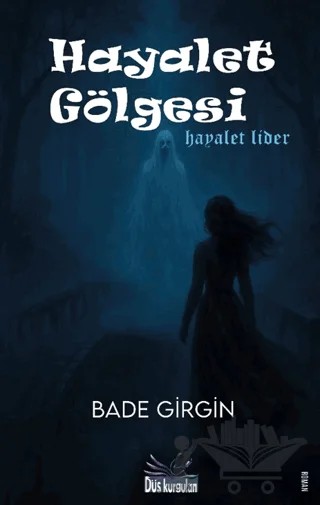 Hayalet Gölgesi – Hayalet Lider – Bade Girgin – Düş Kurguları Yayıncılık kitap kapağı