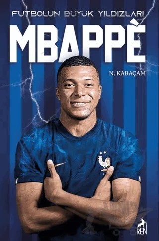 Futbolun Büyük Yıldızları - Mbappe – N. Kabaçam – Ren Kitap kitap kapağı