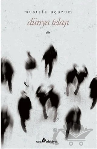 Dünya Telaşı – Mustafa Uçurum – Çıra Yayınları kitap kapağı
