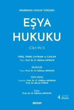 Marmara Hukuk YorumuEşya Hukuku CİLT: IV/1 Giriş, Temel Kavram Ve İlkeler – Zilyetlik – Tapu sicili – Osman Gökhan Antalya – Seçkin Yayıncılık kitap kapağı
