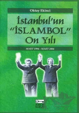 İstanbul’un "İslambol" On Yılı – Oktay Ekinci – Anahtar Kitaplar Yayınevi kitap kapağı