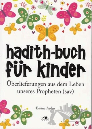 Hadith-Buch Für Kinder - Çocuklar İçin Hadis Kitabı (Almanca) – Emine Aydın – Uğurböceği Yayınları kitap kapağı