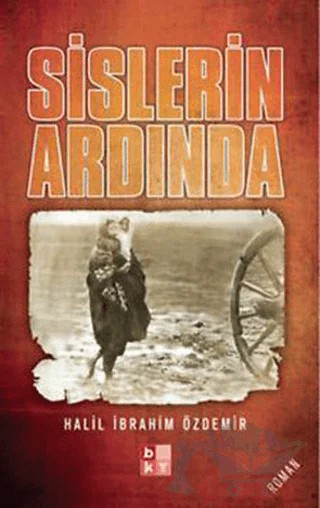 Sislerin Ardında – Halil İbrahim Özdemir – Babıali Kültür Yayıncılığı kitap kapağı