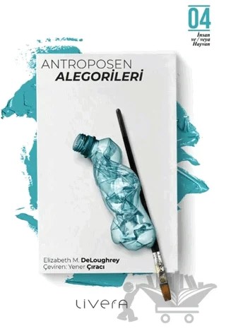 Antroposen Alegorileri – Elizabeth M. DeLoughrey – Livera Yayınevi kitap kapağı