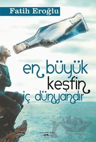 En Büyük Keşfin İç Dünyandır – Fatih Eroğlu – Sokak Kitapları Yayınları kitap kapağı
