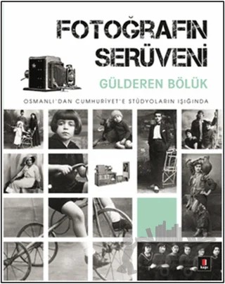 Fotoğrafın Serüveni – Güldüren Bölük – Kapı Yayınları kitap kapağı