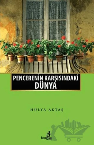 Pencerenin Karşısındaki Dünya – Hülya Aktaş – Bengisu Yayınları kitap kapağı