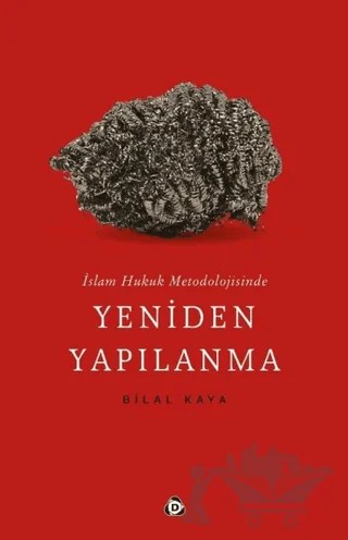 İslam Hukuk Metodolojisinde Yeniden Yapılanma – Bilal Kaya – Düşün Yayıncılık kitap kapağı
