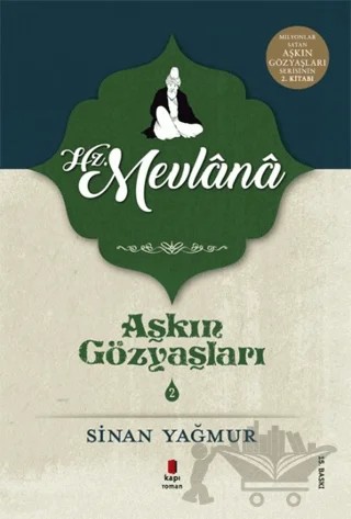Hz. Mevlana - Aşkın Gözyaşları 2 – Sinan Yağmur – Kapı Yayınları kitap kapağı