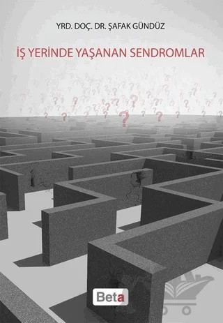 İş Yerinde Yaşanan Sendromlar – Şafak Gündüz – Beta Yayınevi kitap kapağı