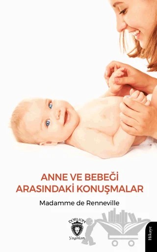Anne ve Bebeği Arasındaki Konuşmalar – Madamme de Renneville – Dorlion Yayınları kitap kapağı