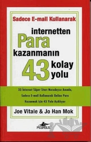 İnternet’ten Para Kazanmanın 43 Kolay Yolu – Joe Vitale, Jo Han Mok – Pegasus Yayınları kitap kapağı