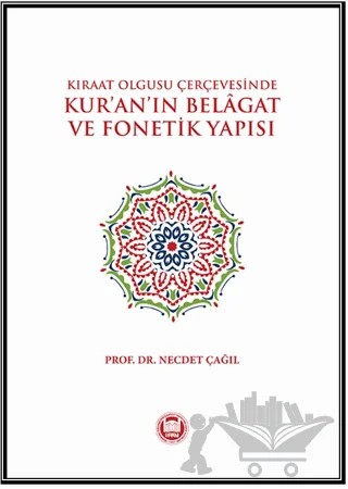 Kıraat Olgusu Çerçevesinde - Kur’an’ın Belagat ve Fonetik Yapısı – Necdet Çağıl – Marmara Üniversitesi İlahiyat Fakültesi Vakfı kitap kapağı