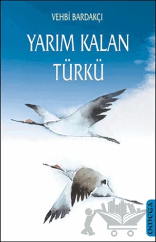 Yarım Kalan Türkü – Vehbi Bardakçı – Omega kitap kapağı