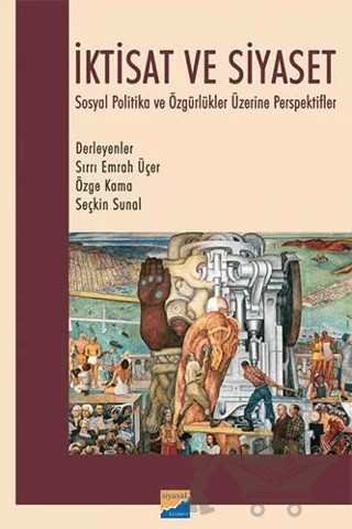 İktisat ve Siyaset – Sırrı Emrah Üçer, Özge Kama, Seçkin Ünal – Siyasal Kitabevi - Akademik Kitaplar kitap kapağı