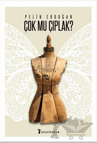 Çok Mu Çıplak? – Pelin Erdoğan – Ağaçkakan Yayınları kitap kapağı