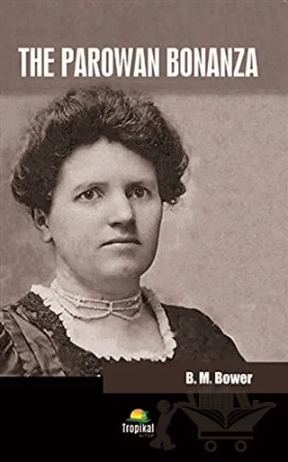 The Parowan Bonanza – B. M. Bower – Tropikal Kitap kitap kapağı