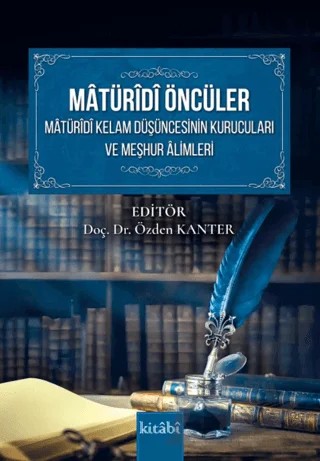 Matüridi Öncüler Matüridi Kelam Düşüncesinin Kurucuları ve Meşhur Alimleri – Kolektif – Kitabi Yayınevi kitap kapağı