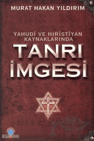 Yahudi ve Hıristiyan Kaynaklarında Tanrı İmgesi – Murat Hakan Yıldırım – Ozan Yayıncılık kitap kapağı