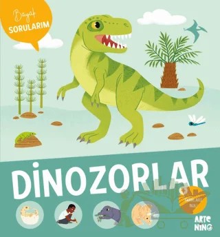 Büyük Sorularım - Dinozorlar – Astrid Dumontet – Artenino Yayıncılık kitap kapağı