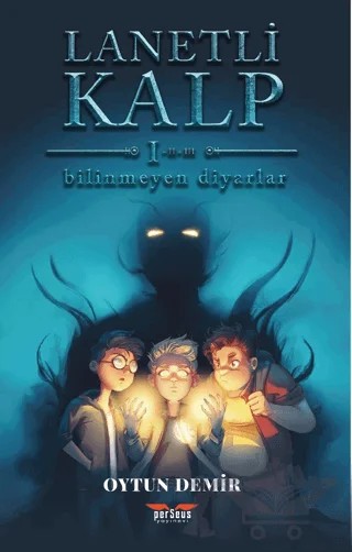 Lanetli Kalp - Bilinmeyen Diyarlar – Oytun Demir – Perseus kitap kapağı