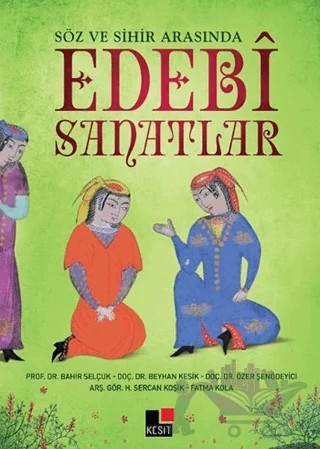 Söz ve Sihir Arasında Edebi Sanatlar – Bahir Selçuk, Beyhan Kesik, Fatma Kola, H. Sercan Koşik, Özer Şenödeyici – Kesit Yayınları kitap kapağı