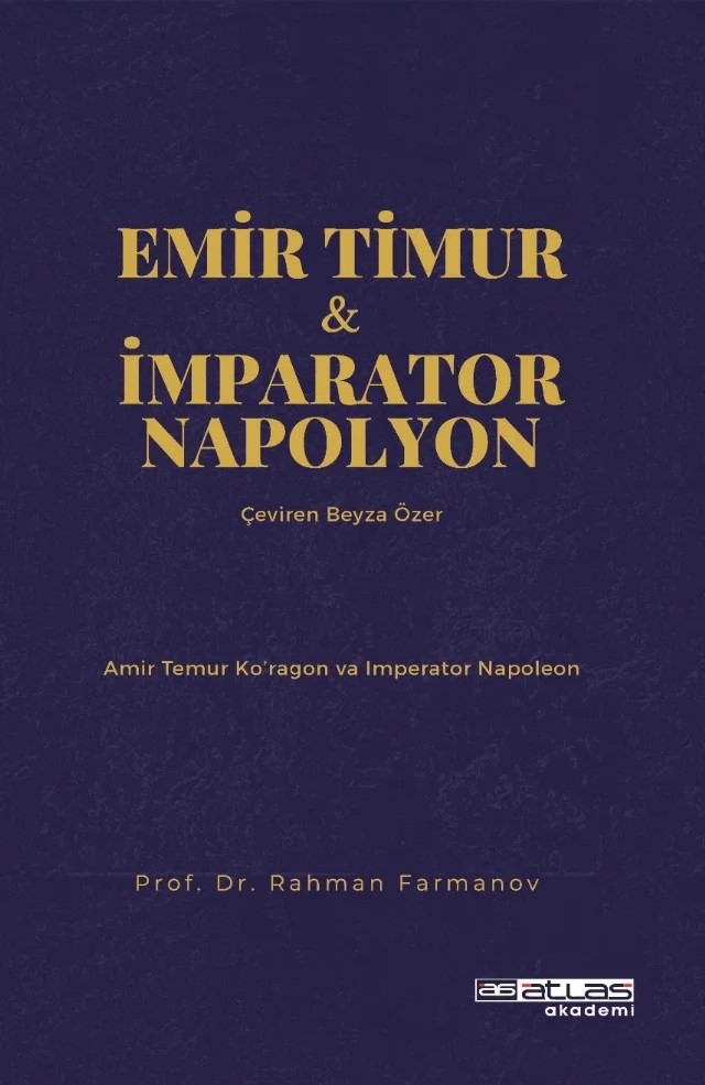 EMİR TIMUR VE İMPARATOR NAPOLYON -  Amir Temur ko’ragon ve İmparator Napoleon – Rahman Farmanov – Atlas Akademi kitap kapağı
