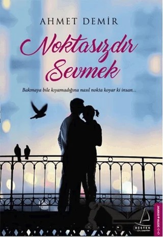 Noktasızdır Sevmek – Ahmet Demir – Destek Yayınları kitap kapağı