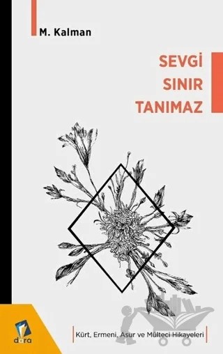 Sevgi Sınır Tanımaz - Kürt Ermeni Asur ve Mülteci Hikayeleri – M. Kalman – Dara Yayınları kitap kapağı