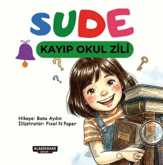 Sude – Kayıp Okul Zili – Banu Aydın – Klasikhane Çocuk kitap kapağı