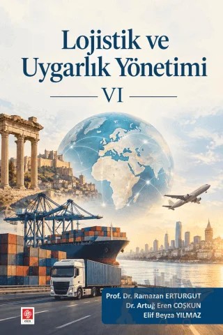 Lojistik ve Uygarlık Yönetimi VI – Ramazan Erturgut, Artuğ Eren Coşkun, Elif Beyza Yılmaz – Ekin Basım Yayın kitap kapağı