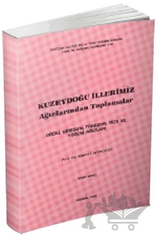 Kuzeydoğu İllerimiz Ağızlarından Toplamalar – Ahmet Caferoğlu – Türk Dil Kurumu Yayınları kitap kapağı
