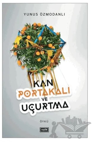 Kan Portakalı ve Uçurtma – Yunus Özmodanlı – Eşik Yayınları kitap kapağı