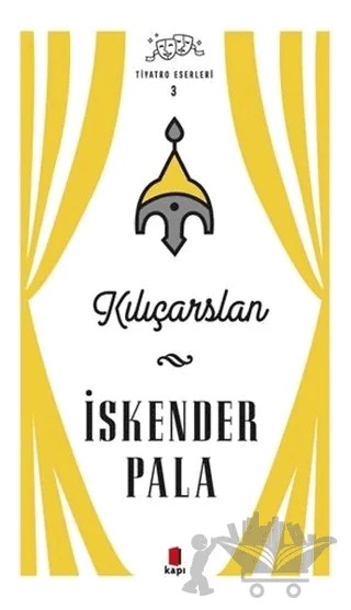 Kılıçarslan - Tiyatro Eserleri 3 – İskender Pala – Kapı Yayınları kitap kapağı