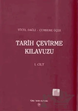Tarih Çevirme Kılavuzu 1. Cilt – Cumhure Üçer, Yücel Dağlı – Türk Tarih Kurumu Yayınları kitap kapağı