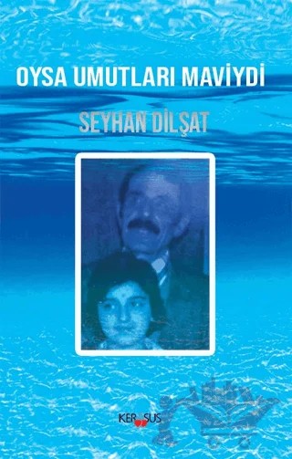 Oysa Umutları Maviydi – Seyhan Dilşat – Kerasus Yayınları kitap kapağı